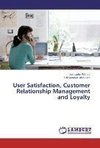 User Satisfaction, Customer Relationship Management and Loyalty