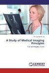 A Study of Medical Imaging Principles