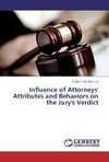 Influence of Attorneys' Attributes and Behaviors on the Jury's Verdict