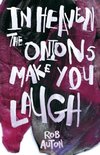 In Heaven the Onions Make You laugh