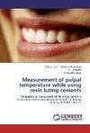 Measurement of pulpal temperature while using resin luting cements