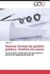 Nuevas formas de gestión pública. Análisis de casos