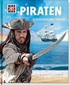 WAS IST WAS Band 71 Piraten. Schrecken der Meere