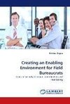 Creating an Enabling Environment for Field Bureaucrats