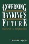 Governing Banking's Future: Markets vs. Regulation