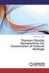 Titanium Dioxide Nanoparticles for Conservation of Cultural Heritage