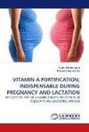 VITAMIN A FORTIFICATION; INDISPENSABLE DURING PREGNANCY AND LACTATION
