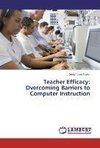 Teacher Efficacy: Overcoming Barriers to Computer Instruction
