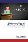 Challenges of Teacher Education in Jharkhand