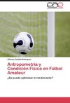 Antropometría y Condición Física en Fútbol Amateur