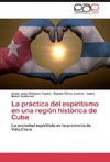 La práctica del espiritismo en una región histórica de Cuba