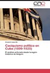 Caciquismo político en Cuba (1899-1920)