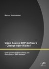 Open Source ERP-Software - Chance oder Risiko? Eine holistische Betrachtung von Open Source ERP-Software