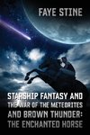 Starship Fantasy and the War of the Meteorites & Brown Thunder