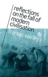 Reflections on the Fall of Modern Civilisation
