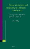 Divine Visitations and Hospitality to Strangers in Luke-Acts