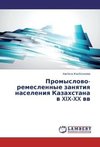 Promyslowo-remeslennye zanqtiq naseleniq Kazahstana w XIX-XX ww