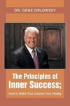 The Principles of Inner Success; How to Make Your Dreams Your Reality