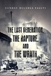 The Last Generation, the Rapture, and the Wrath