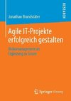 Agile IT-Projekte erfolgreich gestalten