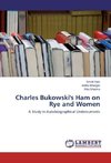 Charles Bukowski's Ham on Rye and Women