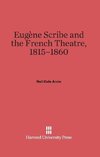 Eugène Scribe and the French Theatre, 1815-1860