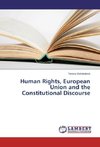Human Rights, European Union and the Constitutional Discourse
