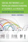 Social Networks and Popular Understanding of Science and Health