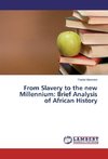 From Slavery to the new Millennium: Brief Analysis of African History