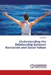 Understanding the Relationship between Narcissism and Social Values