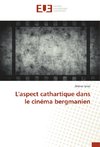 L'aspect cathartique dans le cinéma bergmanien