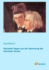 Deutsche Sagen aus der Sammlung der Gebrüder Grimm
