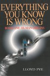Everything You Know is Wrong