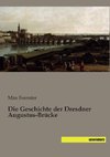 Die Geschichte der Dresdner Augustus-Brücke