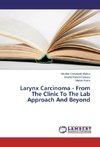 Larynx Carcinoma - From The Clinic To The Lab Approach And Beyond