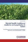 Mental health traditional medicine and psychiatry in Sudan