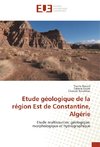 Etude géologique de la région Est de Constantine, Algérie