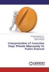 Interpretation of Inventive Step: Private Monopoly Vs Public Interest