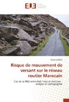 Risque de mouvement de versant sur le réseau routier Marocain