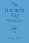 The Humanist Way - An Introduction to Ethical Humanist Religion