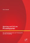 Aufstieg und Fall der Piratenpartei: Der Entwicklungsprozess der Piratenpartei seit ihrer Gründung