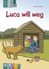 KidS Klassenlektüre: Luca will weg. Lesestufe 3