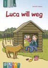 KidS Klassenlektüre: Luca will weg. Lesestufe 3