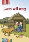 KidS Klassenlektüre: Luca will weg. Lesestufe 2