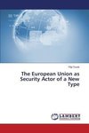The European Union as Security Actor of a New Type