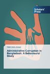 Administrative Corruption in Bangladesh: A Behavioural Study