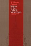 Dupree, A: Science in the Federal Government Rev 2e