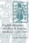 English Almanacs, Astrology and Popular Medicine, 1550-1700