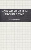How We Make It in Trouble Time