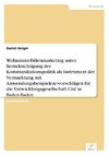 Wohnimmobilienmarketing unter Berücksichtigung der Kommunikationspolitik als Instrument der Vermarktung mit Anwendungsbeispielen/-vorschlägen für die Entwicklungsgesellschaft Cité in Baden-Baden